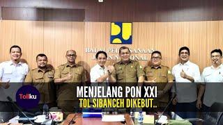 Menjelang PON XXI Tol Sibanceh Dikebut