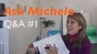 Ask Michele  Q&A #1