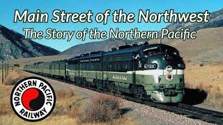 Main Street of the Northwest “Story of the Northern Pacific”