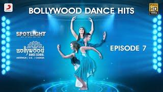 Bollywood Dance Hits l Spotlight l Episode 7