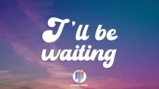 Cian Ducrot - I'll Be Waiting (Lyrics)