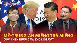 Mỹ - Trung Quốc liên tiếp ăn miếng trả miếng, cuộc chiến thương mại sẽ khó kiểm soát | BLQT | VNP