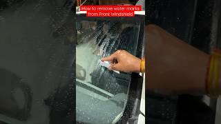 How to remove Water Marks from Windshield || Easiest way to remove water marks from glass #watermark