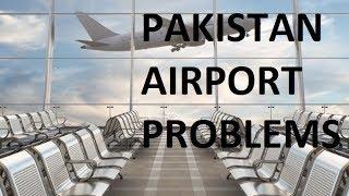 Airport Problems | Pakistan | Travel Abroad | Karachi