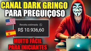 COMO CRIAR UM CANAL DARK GRINGO QUE MONETIZA RÁPIDO E RIDICULAMENTE FÁCIL NO YOUTUBE (AULA COMPLETA)