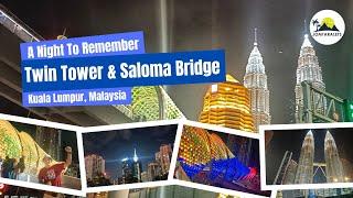 A Night To Remember at Kuala Lumpur Twin Towers and Saloma Bridge | Malaysia