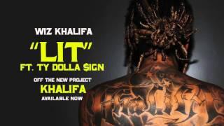 Wiz Khalifa - Lit ft. Ty Dolla $ign [Official Audio]