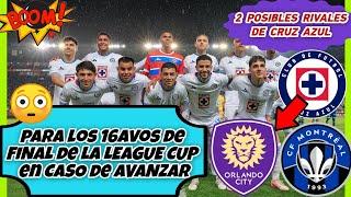 Los 2 POSIBLES RIVALES de CRUZ AZUL para los 16avos de FINAL de la LEAGUE CUP en CASO de AVANZAR