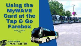 How To Ride: Using the MyWAVE Card at the Tap & Go Farebox | The Wave Transit System | Mobile, AL