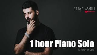 Volume-4 / One hour Piano Solo Turkish Music - Etibar Asadli / İnstrumental Music 2023