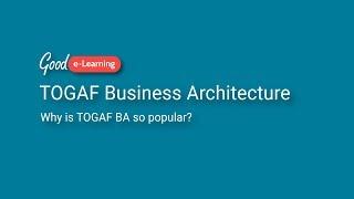 Why is TOGAF BA so popular? (TOGAF Business Architecture)