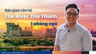 Review thực tế bàn giao căn hộ The River Thủ Thiêm - 1 phòng ngủ