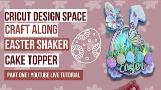 Part 1: Design an Easter Shaker Cake Topper | Live in Cricut Design Space | Step by Step Tutorial