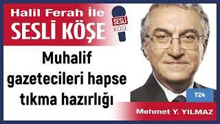 Mehmet Y  Yılmaz: 'Muhalif gazetecileri hapse tıkma hazırlığı' 13/11/24 Halil Ferah ile Sesli Köşe