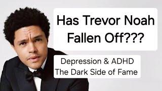 Has Trevor Noah Fallen Off??? The Dark Side of Fame, Wealth & Success