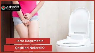 What are the Types of Urinary Incontinence?| What is Urinary Incontinence? Dr. Abdullah ARMAĞAN