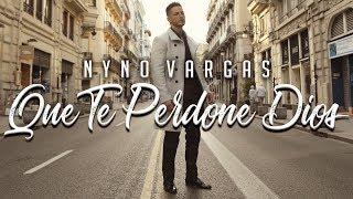 Nyno Vargas - Que te perdone Dios (Videoclip Oficial)