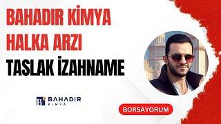 BAHADIR KİMYA HALKA ARZ TASLAK İZAHNAME | GÜZEL ŞİRKET