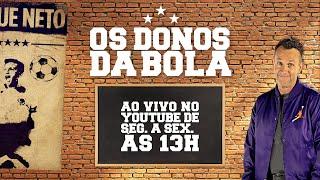 [AO VIVO] OS DONOS DA BOLA | 11/10/2024