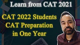 Learn from CAT 2021 | CAT 2022 Students| CAT Preparation in One Year