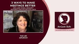 3 Ways To Make Meetings Better With Laurie Wessels, HerCsuite™ Mentoring Chair And Executive Coach