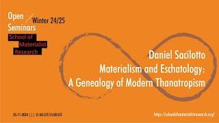 Daniel Sacilotto "Materialism and Eschatology: A Genealogy of Modern Thanatropism"