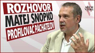 Profilovač páchateľov "Sériový vrah mi zabil spolužiačku...Chytili sme ho" hovorí Matej Snopko