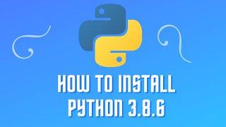 How to Download & Install Python 3.8.6 on Windows 10/8/7