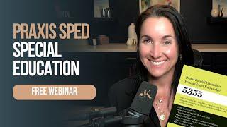 FREE PRAXIS Special Education Webinar