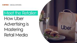 Meet the Retailer: How Uber Advertising is Mastering Retail Media