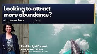 Looking to attract more abundance? Featuring Lauren Grace!