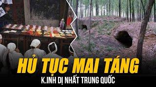 NHỮNG HỦ TỤC MAI TÁNG K.INH DỊ NHẤT TRUNG QUỐC | GIAM NGƯỜI GIÀ TRONG HẦM MỘ, TREO QUAN TÀI TRÊN NÚI