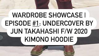 Wardrobe Showcase | Episode #1: UNDERCOVER By Jun Takahashi Fall / Winter 2020 Kimono Hoodie