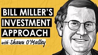 Bill Miller: the Philosophy Behind His Investing Approach w/ Shawn O'Malley (MI366)