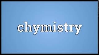 Chymistry Meaning | Wordogram