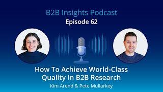 #62: How to Achieve World-Class Quality in B2B Market Research