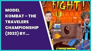 MODEL KOMBAT – THE TRAVELERS CHAMPIONSHIP (2023) BY SPENCER AGUIAR & BYRON LINDEQUE