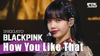 BLACKPINK(블랙핑크) - How You Like That @인기가요 inkigayo 20200705