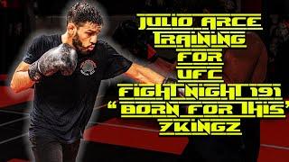 Julio Arce Training For UFC Fight Night 191 | "Born For This" | 7KingZ