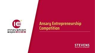 The Ansary Entrepreneurship Competition at the Stevens Innovation Expo 2023