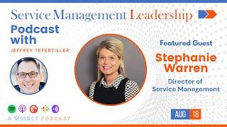 Stephanie Warren Joins the Service Management Leadership Podcast with Jeffrey Tefertiller