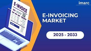 E-Invoicing Market – Trends, Growth, and Industry Insights 2025-2033