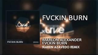 Marlon Alexander -  FVCKIN BURN (Naken Azavedo Remix)