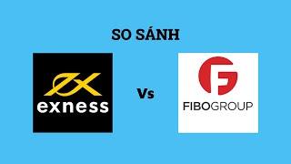 So sánh sàn Exness với FIBO Group - Sàn forex nào tốt nhất? Nên giao dịch tại sàn nào?