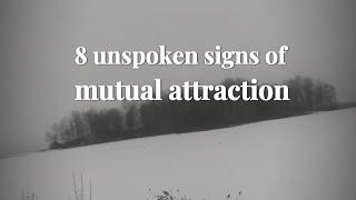 8 unspoken signs of mutual attraction