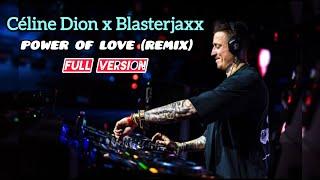 Céline Dion - Power Of Love (Blasterjaxx Remix) [Full Version]