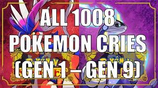 ALL 1008 POKEMON CRIES (GENERATION I - GENERATION IX)