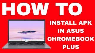 How To Install Apk In Asus Chromebook Plus II D AND P FACTS