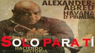 SOLO PARA TI  - ALEXANDER ABREU - DJ HOLMES.wmv