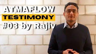 Atmaflow Testimonial #03 by Rajiv